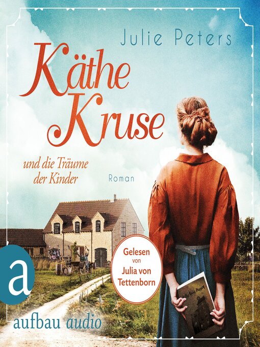 Title details for Käthe Kruse und die Träume der Kinder--Die Puppen-Saga, Band 1 by Julie Peters - Available